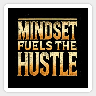 Motivational Quote, Mindset Fuels the Hustle, Success Magnet